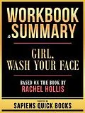 E-Book (epub) Workbook & Summary - Girl, Wash Your Face - Based On The Book By Rachel Hollis von Sapiens Quick Books