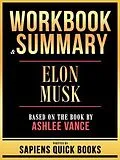 E-Book (epub) Workbook & Summary - Elon Musk - Based On The Book By Ashlee Vance von Sapiens Quick Books