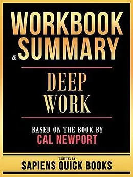 E-Book (epub) Workbook & Summary - Deep Work - Based On The Book By Cal Newport von Sapiens Quick Books