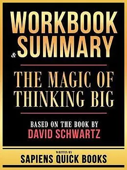 E-Book (epub) Workbook & Summary - The Magic Of Thinking Big - Based On The Book By David Schwartz von Sapiens Quick Books