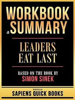 E-Book (epub) Workbook & Summary - Leaders Eat Last - Based On The Book By Simon Sinek von Sapiens Quick Books