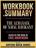 E-Book (epub) Workbook & Summary - The Almanack Of Naval Ravikant - Based On The Book By Eric Jorgenson von Sapiens Quick Books