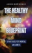 Livre Relié The Healthy Mind Blueprint de Jules Hawthorne