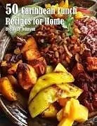 Kartonierter Einband 50 Caribean Lunch Recipes for Home von Kelly Johnson