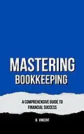 E-Book (epub) Mastering Bookkeeping von B. Vincent