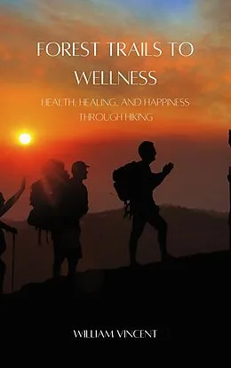 E-Book (epub) Forest Trails to Wellness von William Vincent