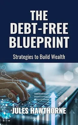 E-Book (epub) The Debt-Free Blueprint von Jules Hawthorne