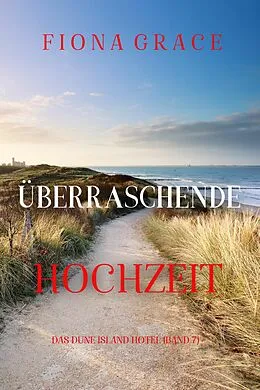 E-Book (epub) Überraschende Hochzeit (Das Dune Island Hotel - Band 7) von Fiona Grace