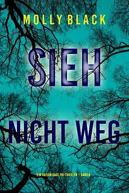 E-Book (epub) Sieh Nicht Weg (Ein Taylor Sage FBI-Thriller - Band 8) von Molly Black