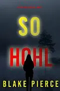 E-Book (epub) So Hohl (Ein Faith Bold FBI-Thriller - Band 17) von Blake Pierce