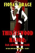 E-Book (epub) Thistlewood Manor: Das Ableben der Dame (Ein Eliza Montagu Kuschelkrimi - Band 9) von Fiona Grace