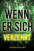 E-Book (epub) Wenn Er Sich Verzehrt (Ein Claire King FBI-Thriller - Band 6) von Molly Black