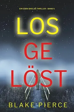 E-Book (epub) Losgelöst (Ein Cora Shields Thriller - Band 5) von Blake Pierce