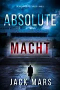 E-Book (epub) Absolute Macht (Ein Jake-Mercer-Politthriller - Band 9) von Jack Mars