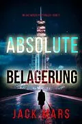 E-Book (epub) Absolute Belagerung (Ein Jake-Mercer-Politthriller - Band 11) von Jack Mars