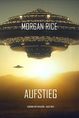 E-Book (epub) Aufstieg (Chronik der Invasion - Buch drei): Ein Science-Fiction-Thriller von Morgan Rice