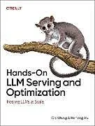 Kartonierter Einband Hands-On LLM Serving and Optimization von Wang Chi, Peiheng Hu