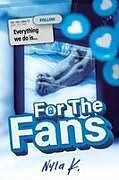 Kartonierter Einband For the Fans von Nyla K