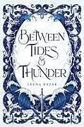 Kartonierter Einband Between Tides & Thunder von Leena Kazak