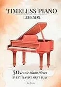 Kartonierter Einband (Kt) 2025 Timeless Piano Legends 50 Pieces Every Pianist Must Play von Jim Presley