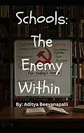 E-Book (epub) Schools: The Enemy Within How Schools Indoctrinate Kids To Make Them Hate Themselves von Aditya Beevanapalli