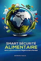 E-Book (epub) SÉCURITÉ ALIMENTAIRE INTELLIGENTE DANS UN ENVIRONNEMENT RÉGLEMENTAIRE MONDIAL von Barbara Rasco