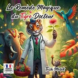 E-Book (epub) Le Remède Magique da Tigre Docteur (French Edition) von Trish Melek