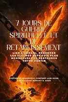 E-Book (epub) 7 JOURS DE GUERRE SPIRITUELLE ET DE RÉTABLISSEMENT - Partie 2 - Sceller la victoire, briser la méchanceté du foyer et préserver votre destin restauré von Zacharias Godseagle, Comfort Ladi Ogbe, Ambassador Monday O. Ogbe