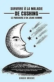 E-Book (epub) Survivre à la Maladie de Cushing von Chuck Knueve