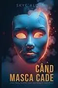 Kartonierter Einband When the Mask Falls / Când Masca Cade von Skye Alden