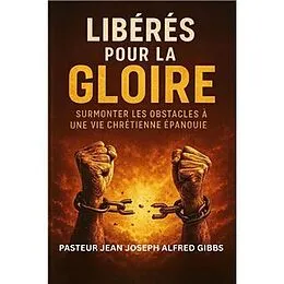 E-Book (epub) Liberes pour la Gloire von Jean Joseph Alfred Gibbs