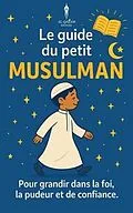 E-Book (epub) Le guide du petit musulman von Shanez Benmassoud, Farid Bouzid
