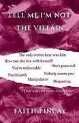 Kartonierter Einband (Kt) Tell Me I'm Not The Villain von Faith Pincay