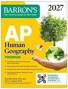 Kartonierter Einband (Kt) AP Human Geography Premium, 2027: Prep Book with 6 Practice Tests+ Comprehensive Review + Online Practice von Meredith Marsh, Peter S Alagona