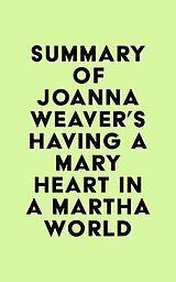 eBook (epub) Summary of Joanna Weaver's Having a Mary Heart in a Martha World de IRB Media