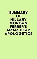 E-Book (epub) Summary of Hillary Morgan Ferrer's Mama Bear Apologetics(TM) von IRB Media