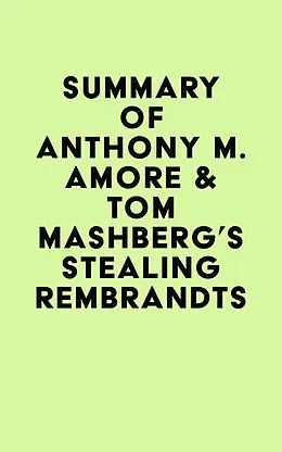 E-Book (epub) Summary of Anthony M. Amore & Tom Mashberg's Stealing Rembrandts von IRB Media