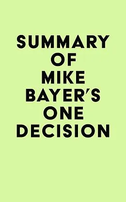 E-Book (epub) Summary of Mike Bayer's One Decision von IRB Media