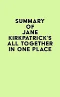 E-Book (epub) Summary of Jane Kirkpatrick's All Together in One Place von IRB Media