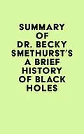 E-Book (epub) Summary of Dr. Becky Smethurst's A Brief History of Black Holes von IRB Media