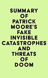 eBook (epub) Summary of Patrick Moore's Fake Invisible Catastrophes and Threats of Doom de IRB Media