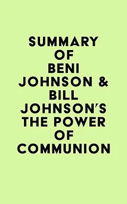 E-Book (epub) Summary of Beni Johnson & Bill Johnson's The Power of Communion von IRB Media