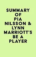 E-Book (epub) Summary of Pia Nilsson & Lynn Marriott's Be a Player von IRB Media