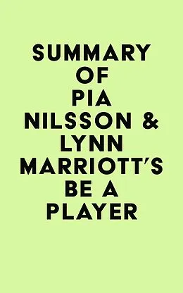 E-Book (epub) Summary of Pia Nilsson & Lynn Marriott's Be a Player von IRB Media