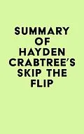 E-Book (epub) Summary of Hayden Crabtree's Skip the Flip von IRB Media