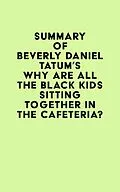 E-Book (epub) Summary of Beverly Daniel Tatum's Why Are All the Black Kids Sitting Together in the Cafeteria? von IRB Media