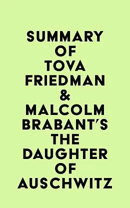 E-Book (epub) Summary of Tova Friedman & Malcolm Brabant's The Daughter of Auschwitz von IRB Media