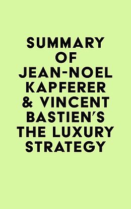 eBook (epub) Summary of Jean-Noël Kapferer & Vincent Bastien's The Luxury Strategy de IRB Media