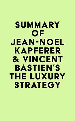 E-Book (epub) Summary of Jean-Noël Kapferer & Vincent Bastien's The Luxury Strategy von IRB Media