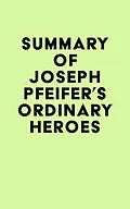 E-Book (epub) Summary of Joseph Pfeifer's Ordinary Heroes von IRB Media